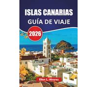 ISLAS CANARIAS GUÍA DE VIAJE 2026: Las mejores islas, paisajes volcánicos, playas, comida local y consejos de viaje para explorar el archipiélago atlántico de España