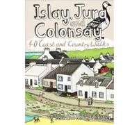 Islay, Jura and Colonsay: 40 Coast & Country Walks