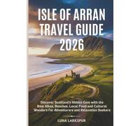 Isle of Arran Travel Guide 2026: Discover Scotland’s Hidden Gem with the Best Hikes, Beaches, Local Food and Cultural Wonders for Adventurers and Relaxation Seekers