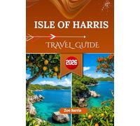 ISLE OF HARRIS TRAVEL GUIDE 2026: Top Sights, Hidden Gems, and Cultural Wonders of Scotland’s Wild Island.