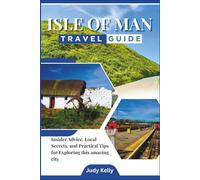 Isle of Man Travel Guide 2026: Insider Advice, Local Secrets, and Practical Tips for Exploring this amazing city