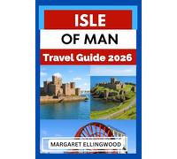 ISLE OF MAN TRAVEL GUIDE 2026: Smart Ways for Every Tourist to Discover and Enjoy a Memorable Destination Journey