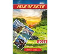 ISLE OF SKYE TRAVEL GUIDE 2025: A Journey Across Fairy Pools, Cuillin Peaks, and the Soul of the Isle of Skye