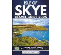 Isle of Skye Travel Guide: Castles, Trails, Coastal Wonders, Itineraries and More (Gray Edition)