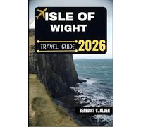 ISLE OF WIGHT TRAVEL GUIDE: Discover hidden gems, practical tips, and memorable experiences for every step of your travel adventure.