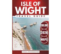 Isle of Wight Travel Guide: Where to Go, What to See, and How to Get Around (COLOUR)