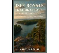 Isle Royale National Park Travel Guide 2025: No Roads, No Crowds-Just You and the Wild