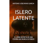 ISLERO LATENTE: EL ARMA SECRETA DE UNA ESPAÑA QUE NUNCA SE RINDIO