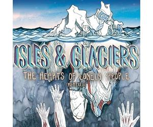 Isles & Glaciers - The Hearts of Lonely People (Remixes)