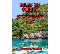 Isles of Scilly Guida di viaggio 2026: Esplora spiagge, salti da isole all'altro, fauna selvatica, sentieri pedonali, cibo locale e completa consigli ... più bello del Regno Unito nel 2026