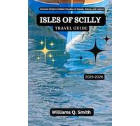 Isles of Scilly Travel Guide 2025-2026: Discover Britain’s Hidden Paradise of Islands, Nature, and Culture