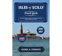 Isles of Scilly Travel Guide 2026 - 2027: Unlock the Secrets to the Islands' Best Hidden Spots, Beautiful Walks, and Delicious Local Cuisine