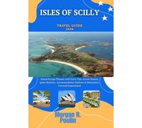 ISLES OF SCILLY TRAVEL GUIDE 2026: Island Escape Planner with Ferry Tips, Scenic Routes, Quiet Beaches, Accommodation Options & Relaxation-Focused Experiences