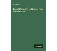 Isles of the Pacific; or, Sketches from the South Seas