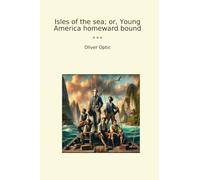 Isles of the sea; or, Young America homeward bound