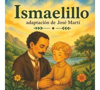 Ismaelillo. Adaptación del cuento de José Martí: Cuentos Bonitos Latinoamericanos