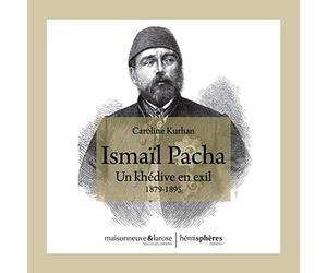 Ismaïl Pacha: Un khédive en exil 1879-1895