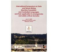 Ismtcl - International Symposium On Data And Sense Mining, Machine Translation And Controlled Languages, And Their Application To Emergencies And Safety Critical Domains