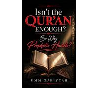 Isn’t the Qur’an Enough? So Why Prophetic Hadith? - Umm Zakiyyah - Al-Walaa Publications - ebook (ePub) - Livre