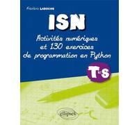 ISN terminale S : activités et 130 exercices de programmation en Python - Frédéric Laroche - Ellipses - broché - Scolaire / Universitaire