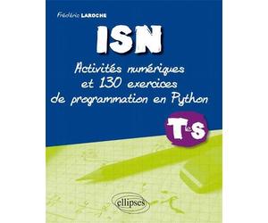 ISN terminale S : activités et 130 exercices de programmation en Python - Frédéric Laroche - Ellipses - broché - Scolaire / Universitaire