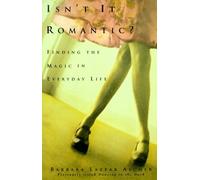 Isn't It Romantic?: Finding the Magic in Everyday Life by Barbara Lazear Ascher (2000-03-03)