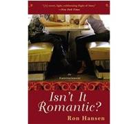 Isn't It Romantic? Ron Hansen (Auteur)