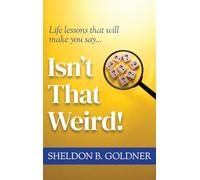 ISN'T THAT WEIRD!: Life lessons that will make you say...