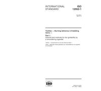 ISO 12952-1:1998, Textiles - Burning behaviour of bedding items - Part 1: General test methods for the ignitability by a smouldering cirgarette