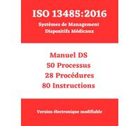 ISO 13485 : 2016 Système de Management Dispositifs Médicaux: Manuel-Processus-Procédures-Instructions