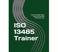 ISO 13485 Trainer: Journal, Notes, Ideas, Actions, Priorities, Checklists, Log | Tool for Daily Goal Setting Tracker | Time Management | Performance Reviews | Project Office Book Gifts for Meetings