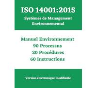 ISO 14001 : 2015 Système de Management Environnemental SME: Manuel - Processus - Procédures - Instructions
