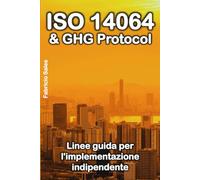 ISO 14064 & GHG Protocol: Linee guida per l'implementazione indipendente