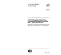 ISO 1985:1998, Machine tools - Test conditions for surface grinding machines with vertical grinding wheel spindle and reciprocating table - Testing of the accuracy