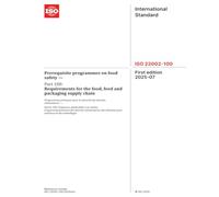 ISO 22002-100:2025, First Edition: Prerequisite programmes on food safety - Part 100: Requirements for the food, feed and packaging supply chain