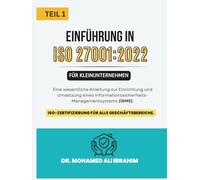 ISO 27001:2022 Einführung in für Kleinunternehmen TEIL 1: Eine wesentliche Anleitung zur Einrichtung und Umsetzung eines Informationssicherheits Managementsystems (ISMS)