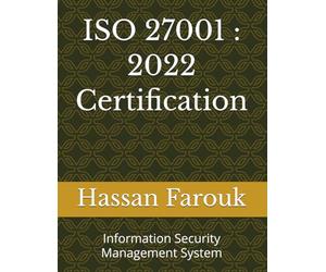 ISO 27001 : 2022 Information Security Management System Certification: Full Documentation Package - Policies and Procedures Compliant with ISO/IEC 27001:2022