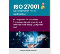 ISO 27001 Documentation KIT for Certification: All Templates for Processes, Procedures, Work Instructions & Forms to Build a Fully Compliant ISMS