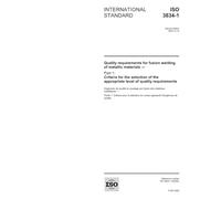 ISO 3834-1:2005, Quality requirements for fusion welding of metallic materials - Part 1: Criteria for the selection of the appropriate level of quality requirements
