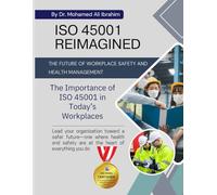 ISO 45001 REIMAGINED THE FUTURE OF WORKPLACE SAFETY AND HEALTH MANAGEMENT: The Importance of ISO 45001 in Today’s Workplaces