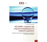 Iso 50001: cotation des impacts énergétiques en industrie papetière - Caroline Desramé-Robert - Universitaires Europeennes - broché - Livre
