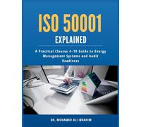 ISO 50001 Explained: A Practical Clauses 4-10 Guide to Energy Management Systems and Audit Readiness