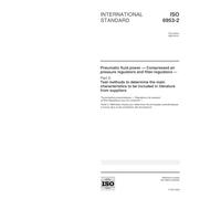 ISO 6953-2:2000, Pneumatic fluid power -- Compressed air pressure regulators and filter-regulators -- Part 2: Test methods to determine the main ... to be included in literature from suppliers