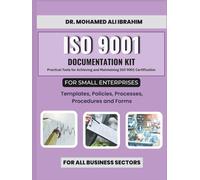 ISO 9001 Documentation Kit for Small Enterprises: Templates, Policies, Processes, Procedures and Forms: Practical Tools for Achieving and Maintaining ISO 9001 Certification