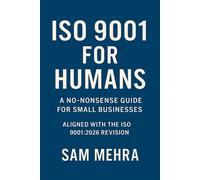 ISO 9001 for Humans The No-Nonsense Business Systems Series - Sam Mehra - Sam Mehra - ebook (ePub) - Livre