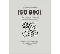 ISO 9001 Guide complet des systèmes de management de la qualité: Fondements du management de la qualité et de l’audit interne