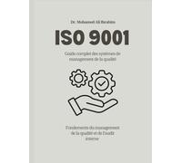 ISO 9001 Guide complet des systèmes de management de la qualité: Fondements du management de la qualité et de l’audit interne