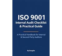 ISO 9001 Internal Audit Checklist & Practical Guide: A Practical Handbook for Internal & Second-Party Auditors