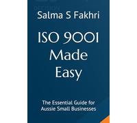 ISO 9001 Made Easy: The essential Guide for Aussie Small Businesses
