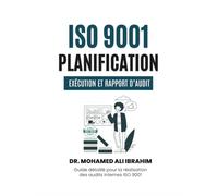 ISO 9001: Planification, Exécution et Rapport d’Audit: Guide détaillé pour la réalisation des audits internes ISO 9001